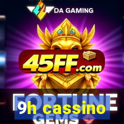9h cassino